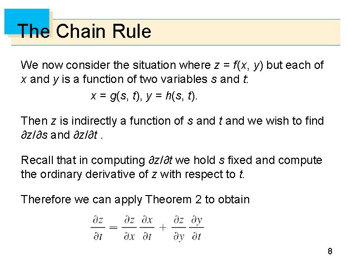 The Chain Rule We now consider the situation where z = f (x, y)