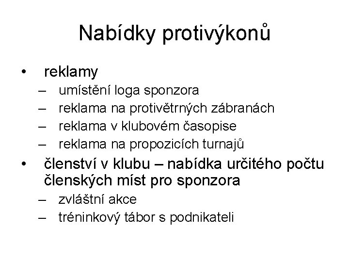 Nabídky protivýkonů • reklamy – – • umístění loga sponzora reklama na protivětrných zábranách