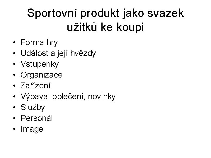 Sportovní produkt jako svazek užitků ke koupi • • • Forma hry Událost a