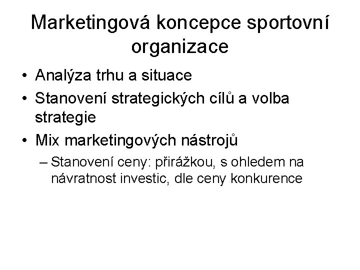 Marketingová koncepce sportovní organizace • Analýza trhu a situace • Stanovení strategických cílů a
