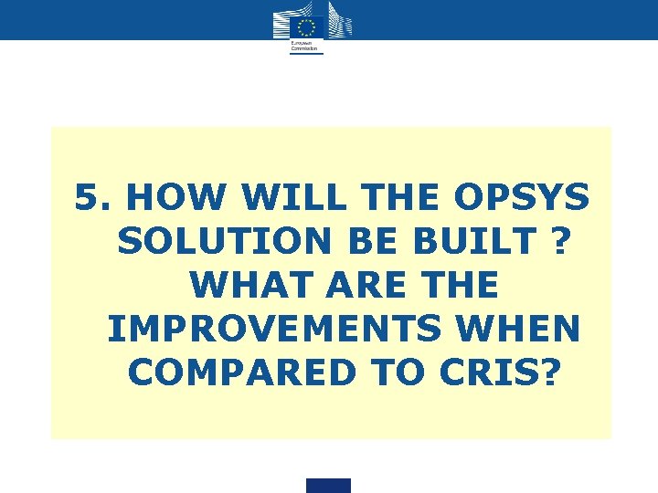 5. HOW WILL THE OPSYS SOLUTION BE BUILT ? WHAT ARE THE IMPROVEMENTS WHEN 5. HOW WILL THE OPSYS SOLUTION BE BUILT ? WHAT ARE THE IMPROVEMENTS WHEN