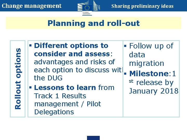 Change management Sharing preliminary ideas Rollout options Planning and roll-out § Different options to Change management Sharing preliminary ideas Rollout options Planning and roll-out § Different options to