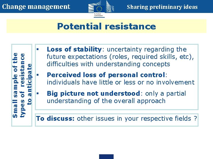 Change management Sharing preliminary ideas Small sample of the types of resistance to anticipate Change management Sharing preliminary ideas Small sample of the types of resistance to anticipate