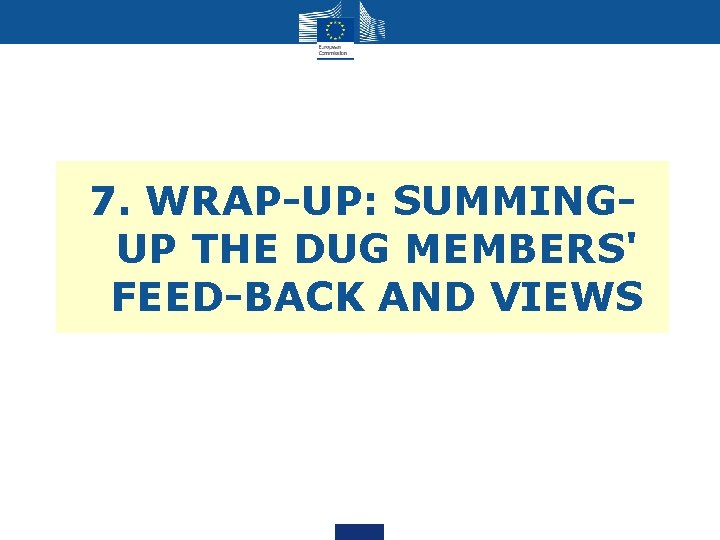 7. WRAP-UP: SUMMINGUP THE DUG MEMBERS' FEED-BACK AND VIEWS 7. WRAP-UP: SUMMINGUP THE DUG MEMBERS' FEED-BACK AND VIEWS