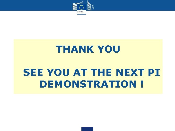 THANK YOU SEE YOU AT THE NEXT PI DEMONSTRATION ! THANK YOU SEE YOU AT THE NEXT PI DEMONSTRATION !