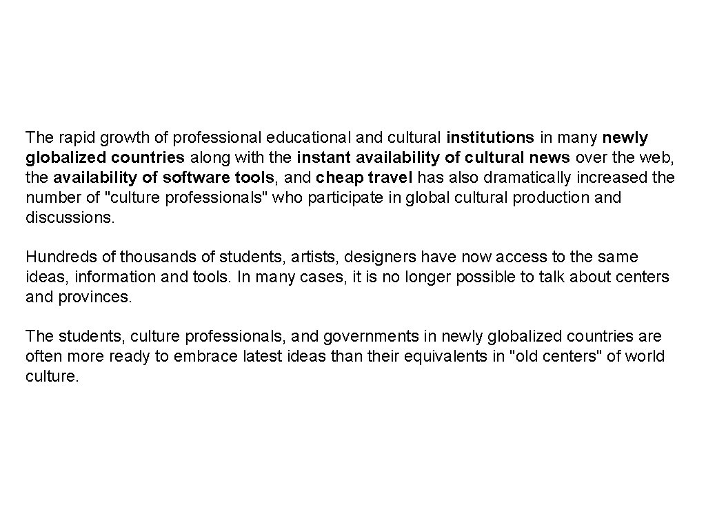 The rapid growth of professional educational and cultural institutions in many newly globalized countries