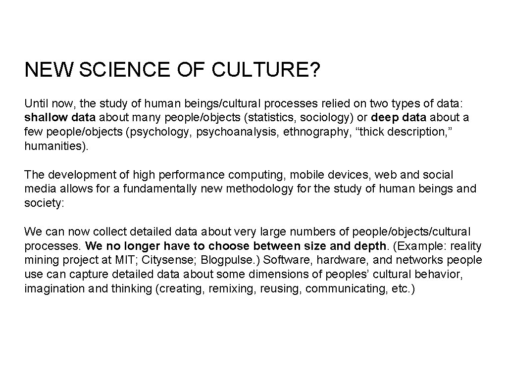 NEW SCIENCE OF CULTURE? Until now, the study of human beings/cultural processes relied on