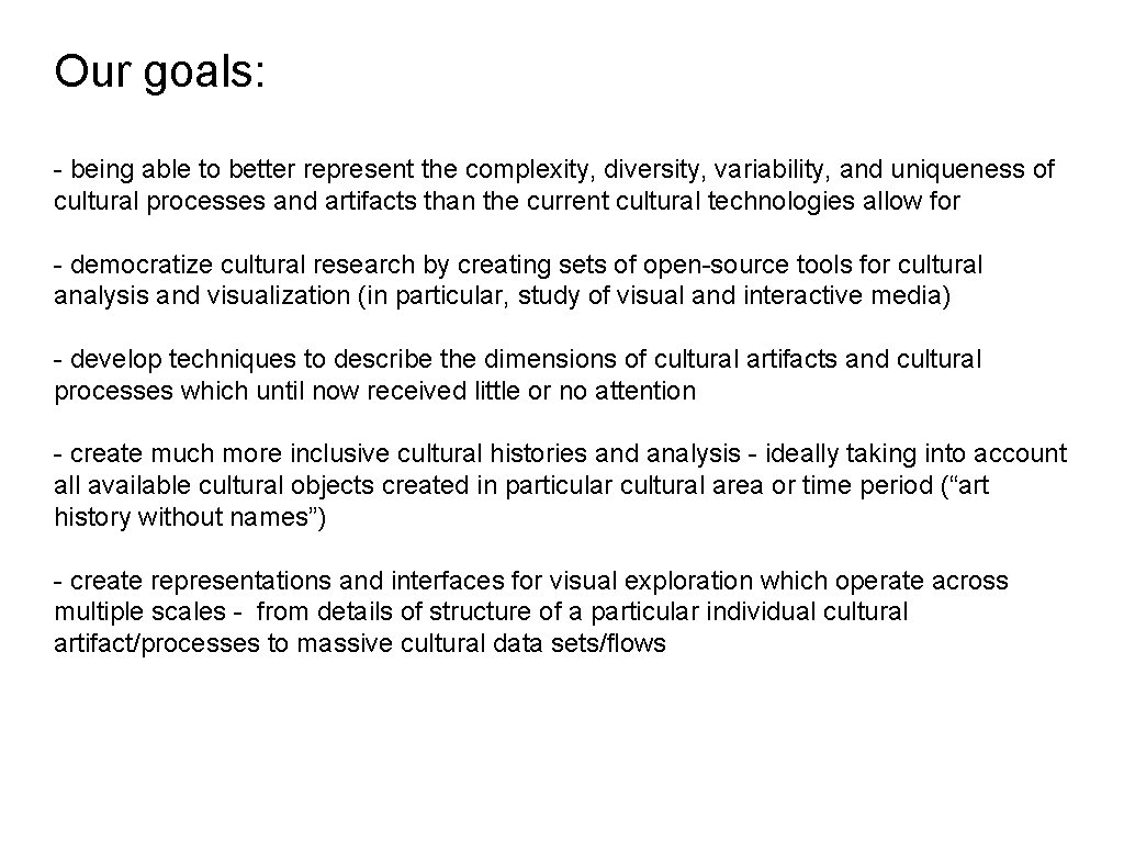 Our goals: - being able to better represent the complexity, diversity, variability, and uniqueness