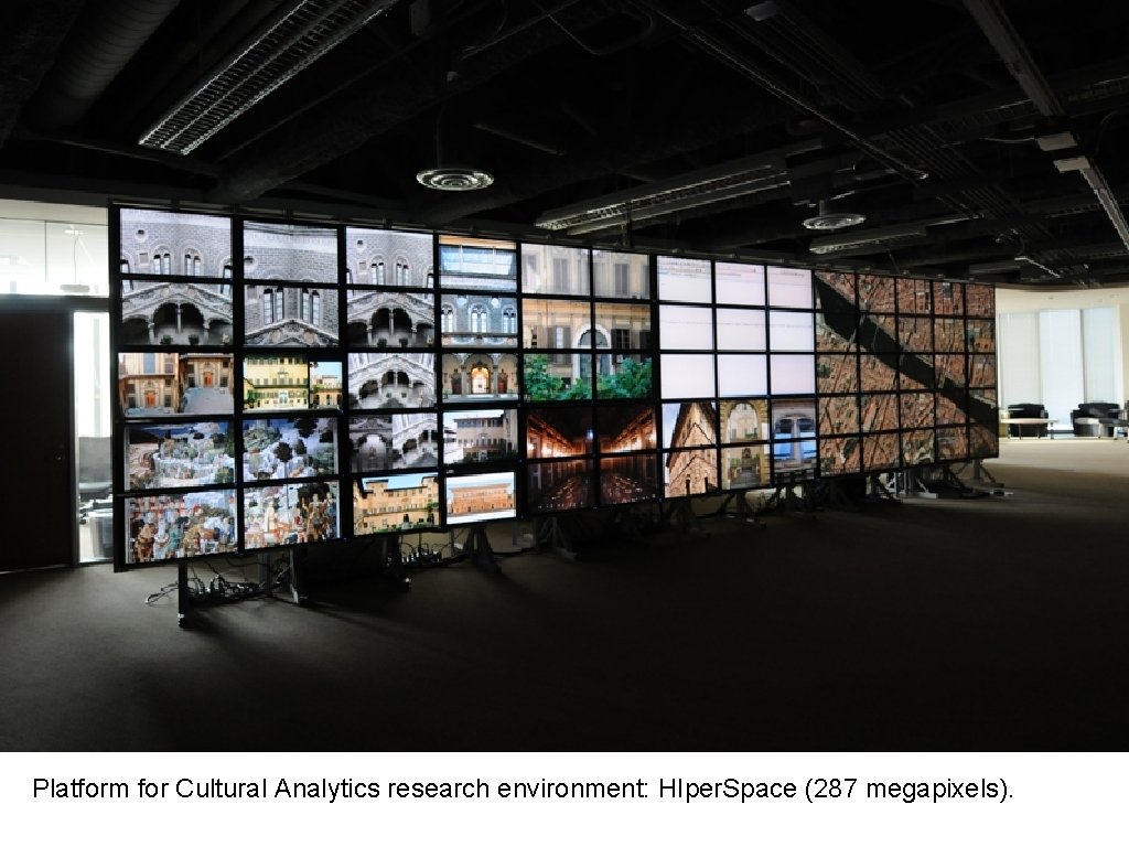 Platform for Cultural Analytics research environment: HIper. Space (287 megapixels). 