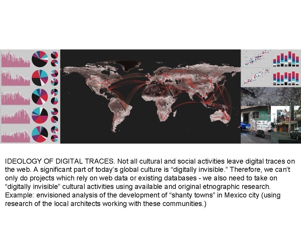 IDEOLOGY OF DIGITAL TRACES. Not all cultural and social activities leave digital traces on