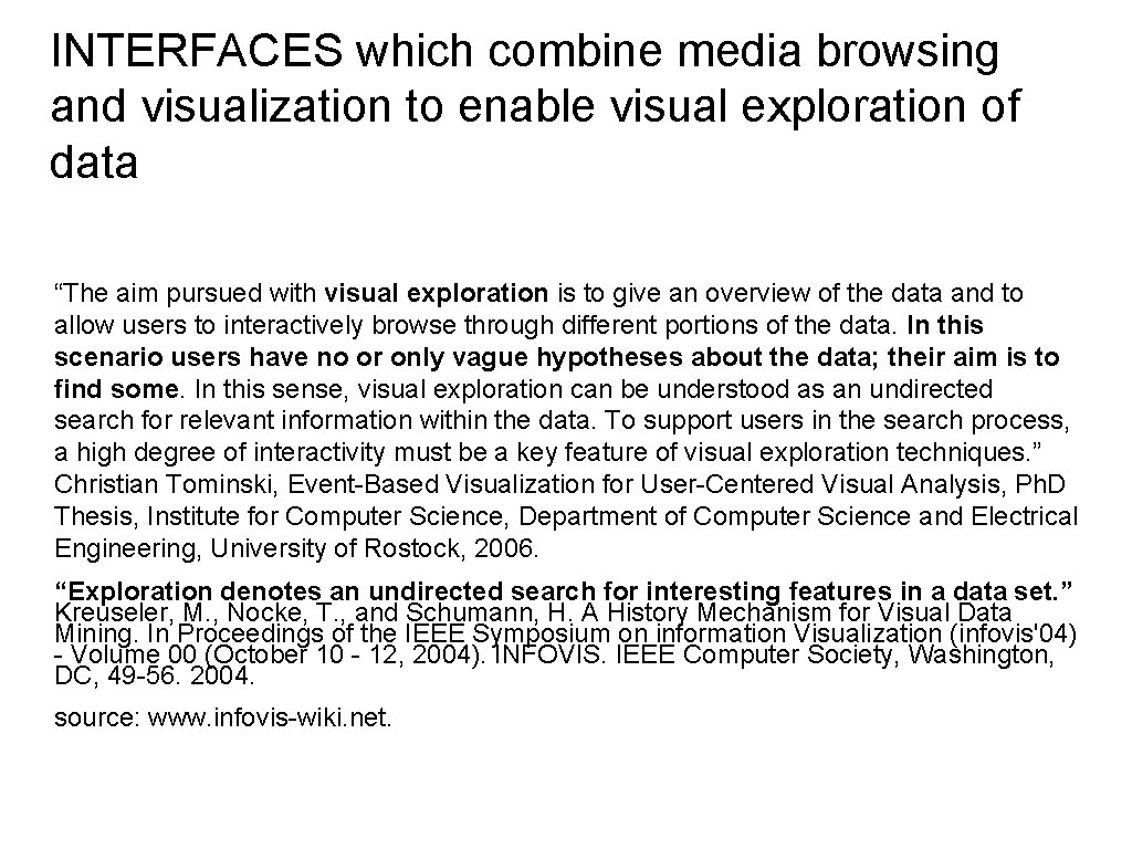 INTERFACES which combine media browsing and visualization to enable visual exploration of data “The