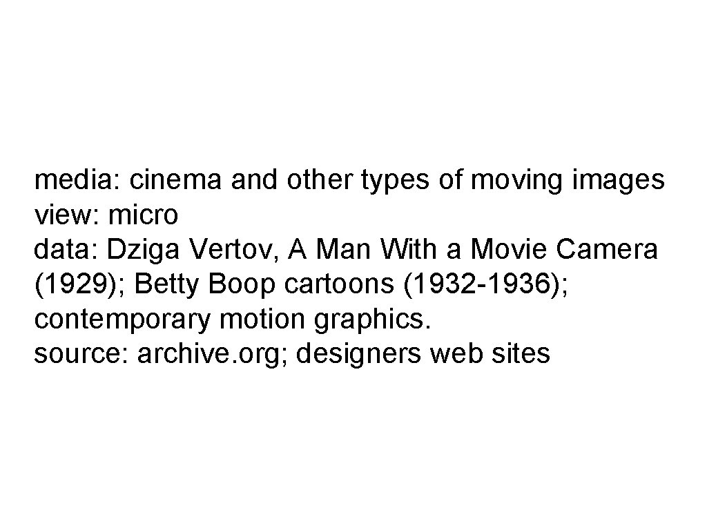 media: cinema and other types of moving images view: micro data: Dziga Vertov, A