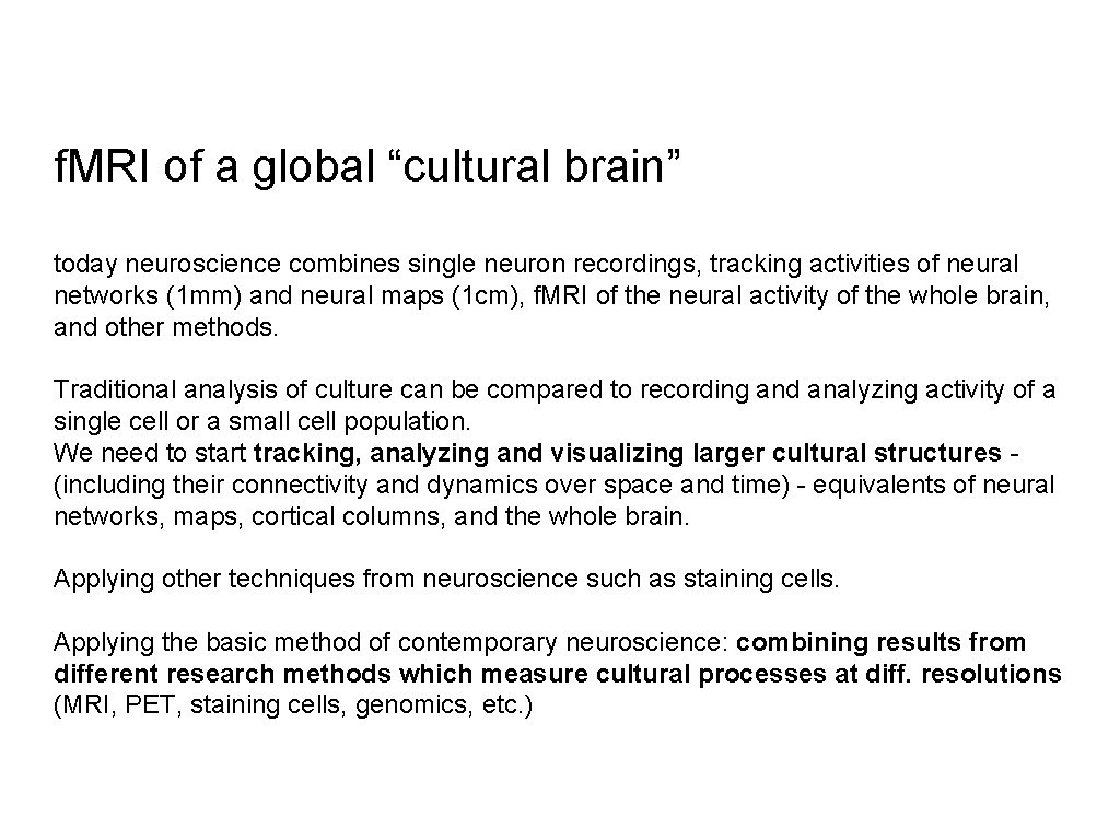 f. MRI of a global “cultural brain” today neuroscience combines single neuron recordings, tracking