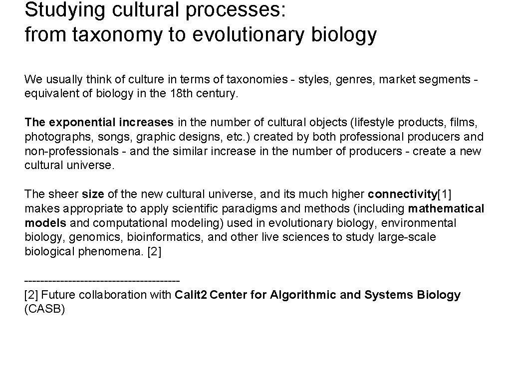 Studying cultural processes: from taxonomy to evolutionary biology We usually think of culture in