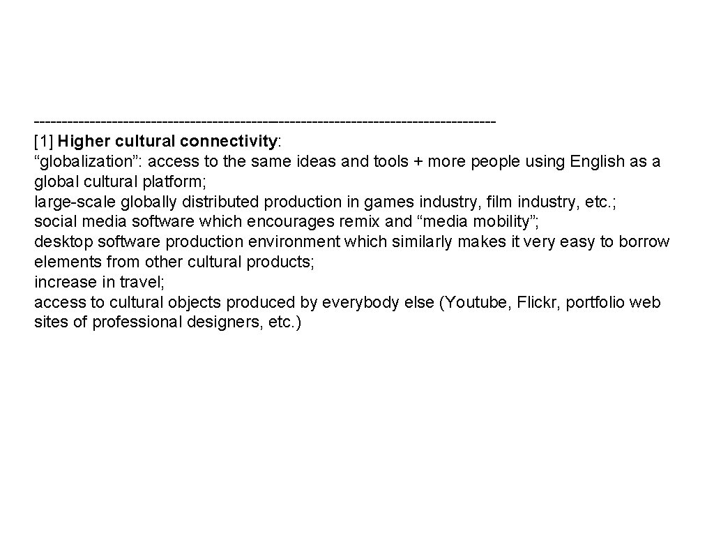 -----------------------------------------[1] Higher cultural connectivity: “globalization”: access to the same ideas and tools + more