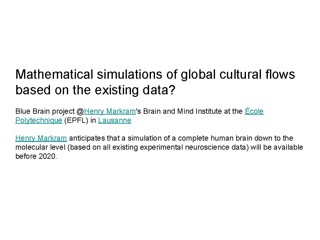 Mathematical simulations of global cultural flows based on the existing data? Blue Brain project