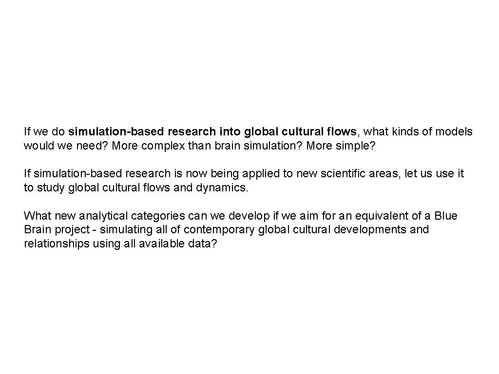 If we do simulation-based research into global cultural flows, what kinds of models would