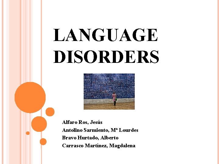 LANGUAGE DISORDERS Alfaro Ros, Jesús Antolino Sarmiento, Mª Lourdes Bravo Hurtado, Alberto Carrasco Martínez,