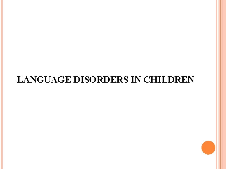 LANGUAGE DISORDERS IN CHILDREN 