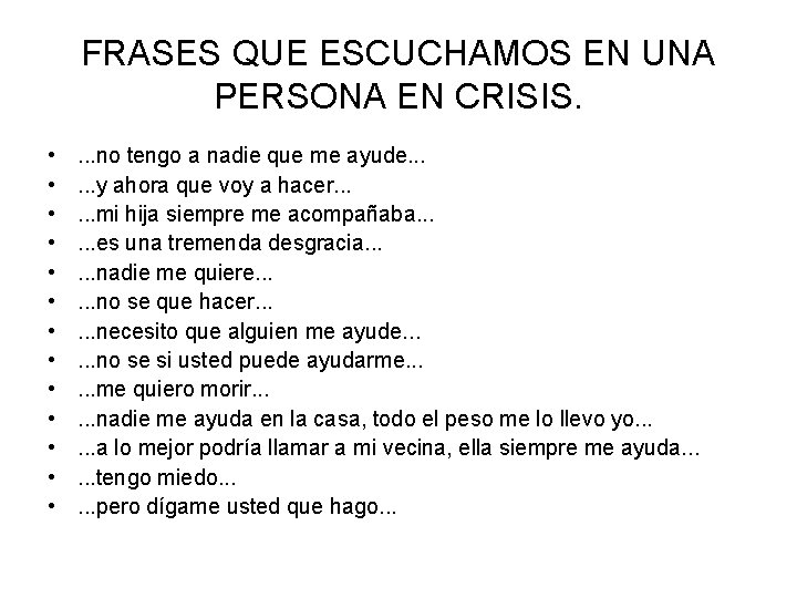 FRASES QUE ESCUCHAMOS EN UNA PERSONA EN CRISIS. • • • • . .