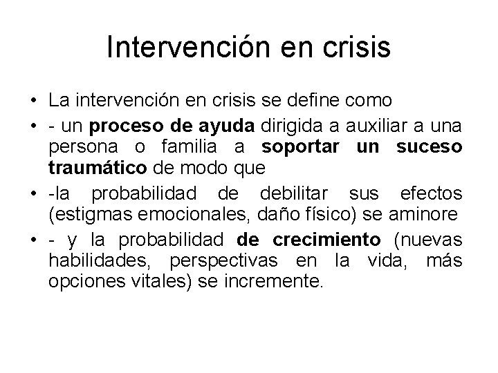 Intervención en crisis • La intervención en crisis se define como • - un