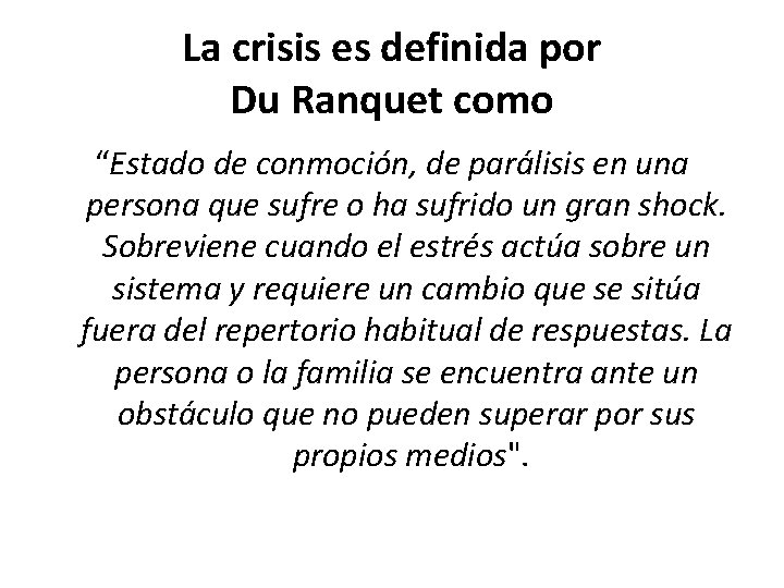 La crisis es definida por Du Ranquet como “Estado de conmoción, de parálisis en