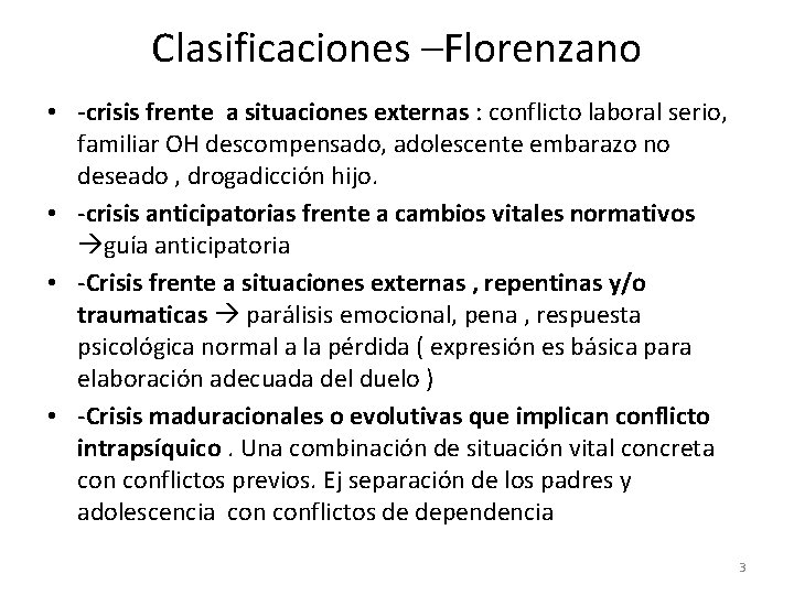 Clasificaciones –Florenzano • -crisis frente a situaciones externas : conflicto laboral serio, familiar OH