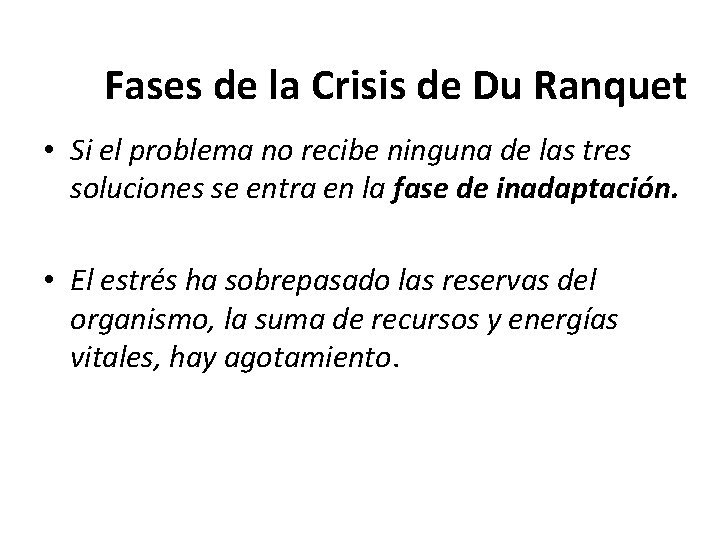 Fases de la Crisis de Du Ranquet • Si el problema no recibe ninguna