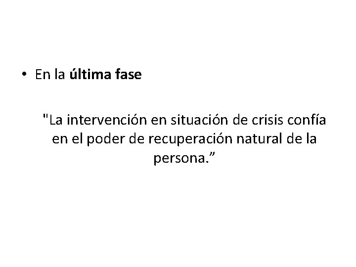  • En la última fase "La intervención en situación de crisis confía en