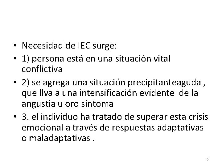  • Necesidad de IEC surge: • 1) persona está en una situación vital