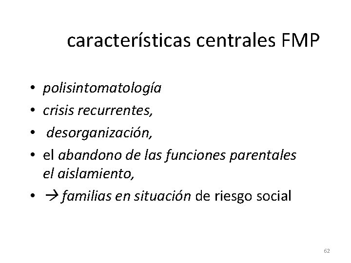 características centrales FMP polisintomatología crisis recurrentes, desorganización, el abandono de las funciones parentales el