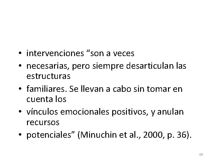  • intervenciones “son a veces • necesarias, pero siempre desarticulan las estructuras •