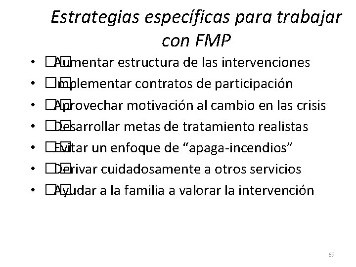 Estrategias específicas para trabajar con FMP • • �� Aumentar estructura de las intervenciones