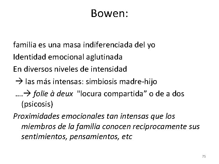 Bowen: familia es una masa indiferenciada del yo Identidad emocional aglutinada En diversos niveles