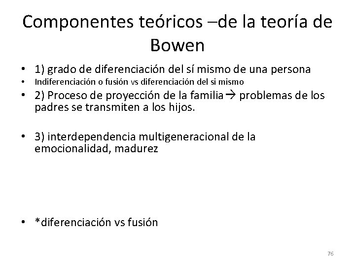 Componentes teóricos –de la teoría de Bowen • 1) grado de diferenciación del sí