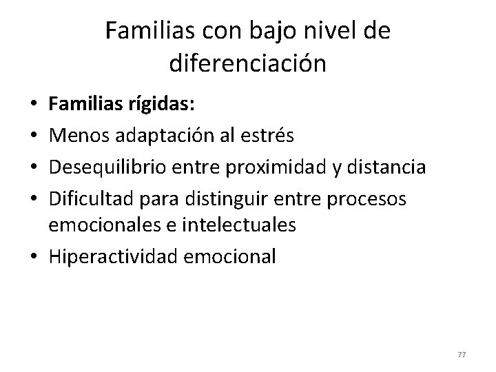 Familias con bajo nivel de diferenciación Familias rígidas: Menos adaptación al estrés Desequilibrio entre