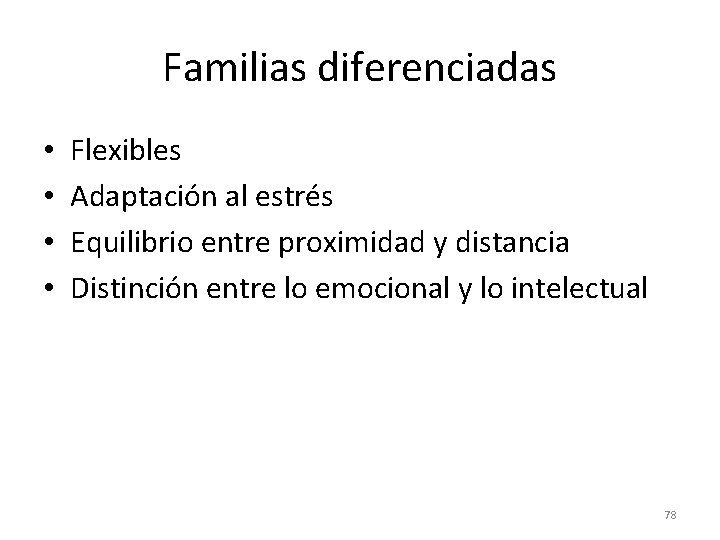 Familias diferenciadas • • Flexibles Adaptación al estrés Equilibrio entre proximidad y distancia Distinción