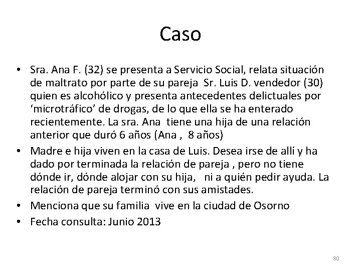 Caso • Sra. Ana F. (32) se presenta a Servicio Social, relata situación de