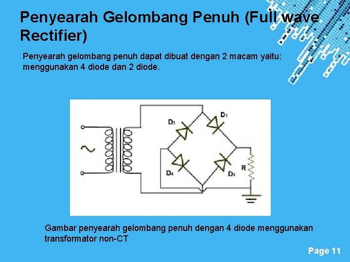 Penyearah Gelombang Penuh (Full wave Rectifier) Penyearah gelombang penuh dapat dibuat dengan 2 macam