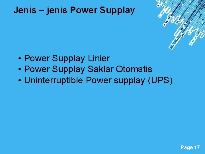 Jenis – jenis Power Supplay • Power Supplay Linier • Power Supplay Saklar Otomatis
