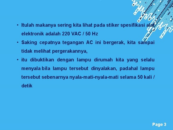  • Itulah makanya sering kita lihat pada stiker spesifikasi alat elektronik adalah 220