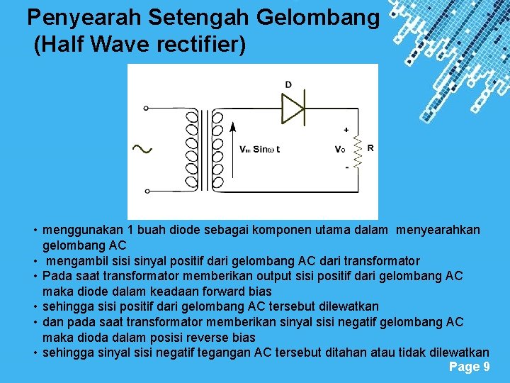 Penyearah Setengah Gelombang (Half Wave rectifier) • menggunakan 1 buah diode sebagai komponen utama