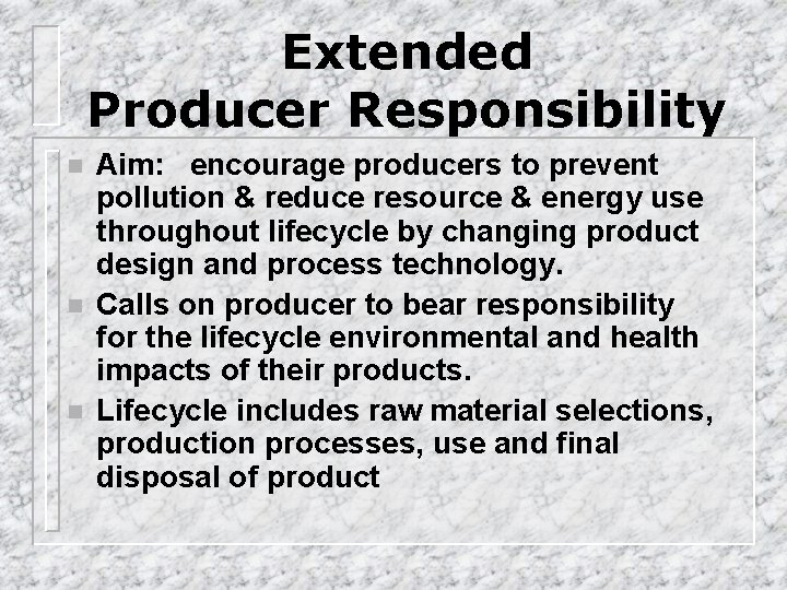 Extended Producer Responsibility n n n Aim: encourage producers to prevent pollution & reduce