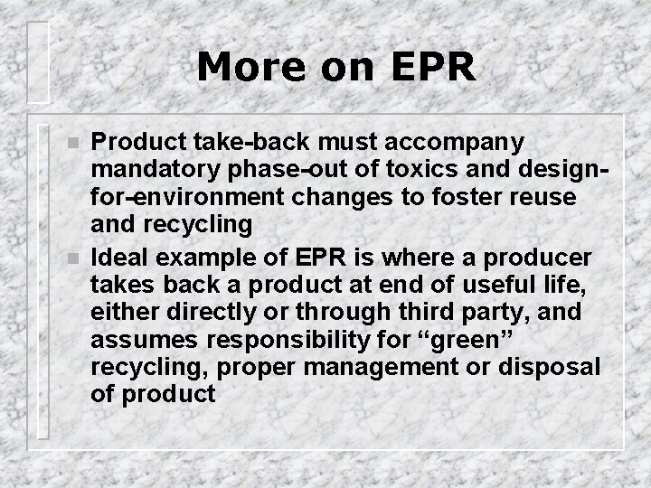 More on EPR n n Product take-back must accompany mandatory phase-out of toxics and