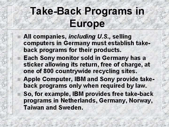 Take-Back Programs in Europe n n All companies, including U. S. , selling computers