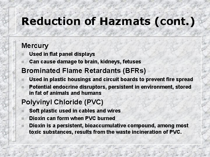 Reduction of Hazmats (cont. ) Mercury n n Used in flat panel displays Can