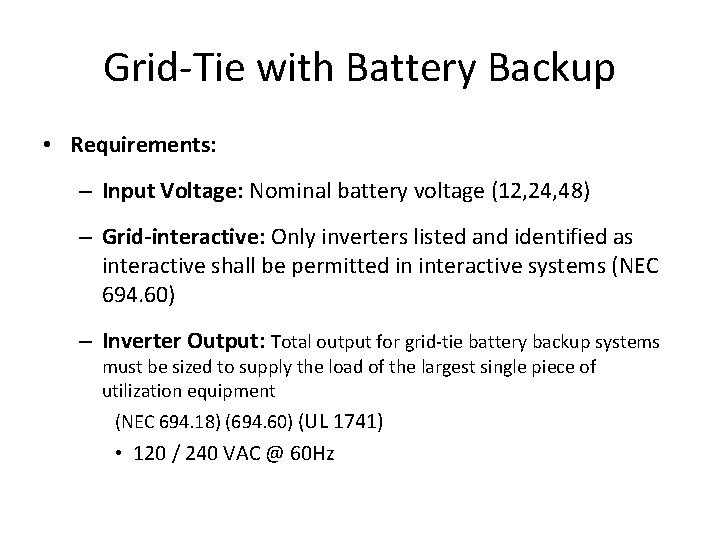 Grid-Tie with Battery Backup • Requirements: – Input Voltage: Nominal battery voltage (12, 24,