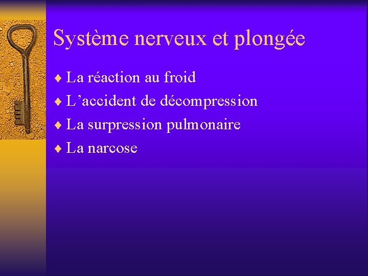 Système nerveux et plongée ¨ La réaction au froid ¨ L’accident de décompression ¨