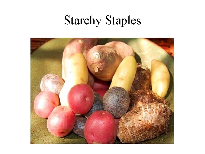 Starchy Staples 