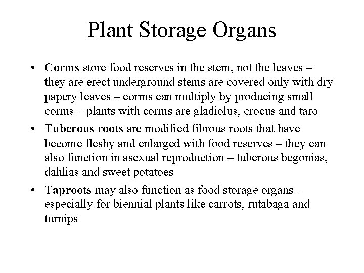 Plant Storage Organs • Corms store food reserves in the stem, not the leaves
